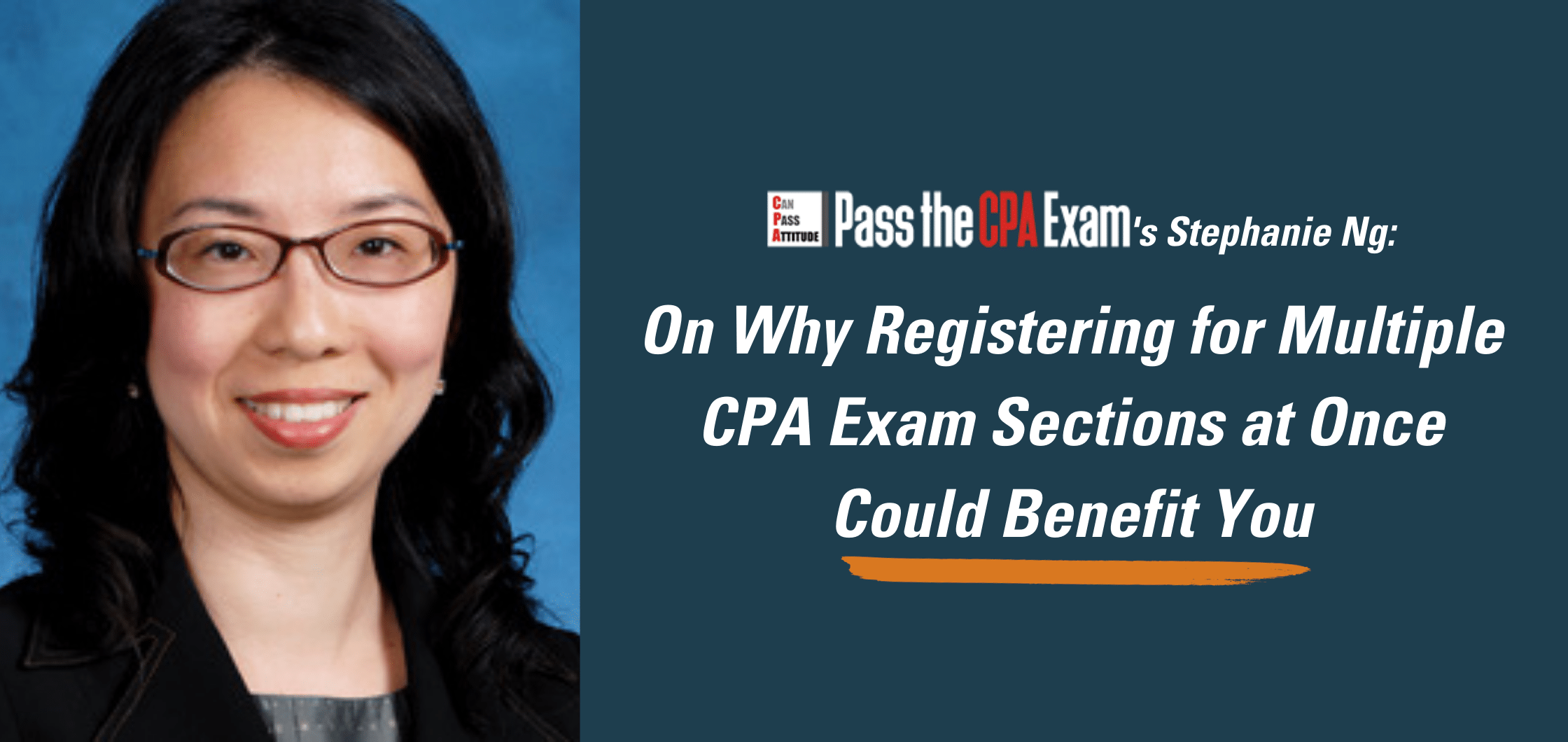 Stephanie Ng On Why Registering for Multiple CPA Exam Sections at Once Could Benefit You
